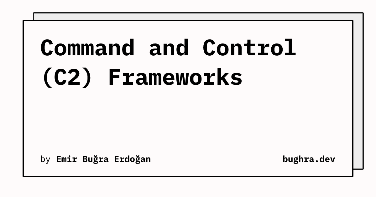 Command and Control (C2) Frameworks | bughra.dev
