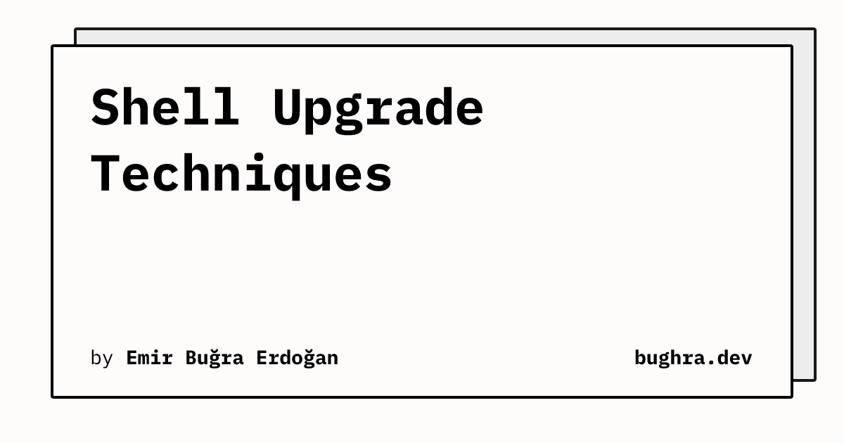 Shell Upgrade Techniques | bughra.dev